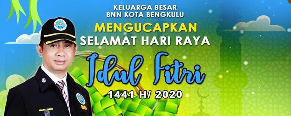 KELUARGA BESAR BNN KOTA BENGKULU MENGUCAPKAN "SELAMAT HARI RAYA IDUL FITRI 1441 H" KELUARGA BESAR BNN KOTA BENGKULU MENGUCAPKAN "SELAMAT HARI RAYA IDUL FITRI 1441 H"